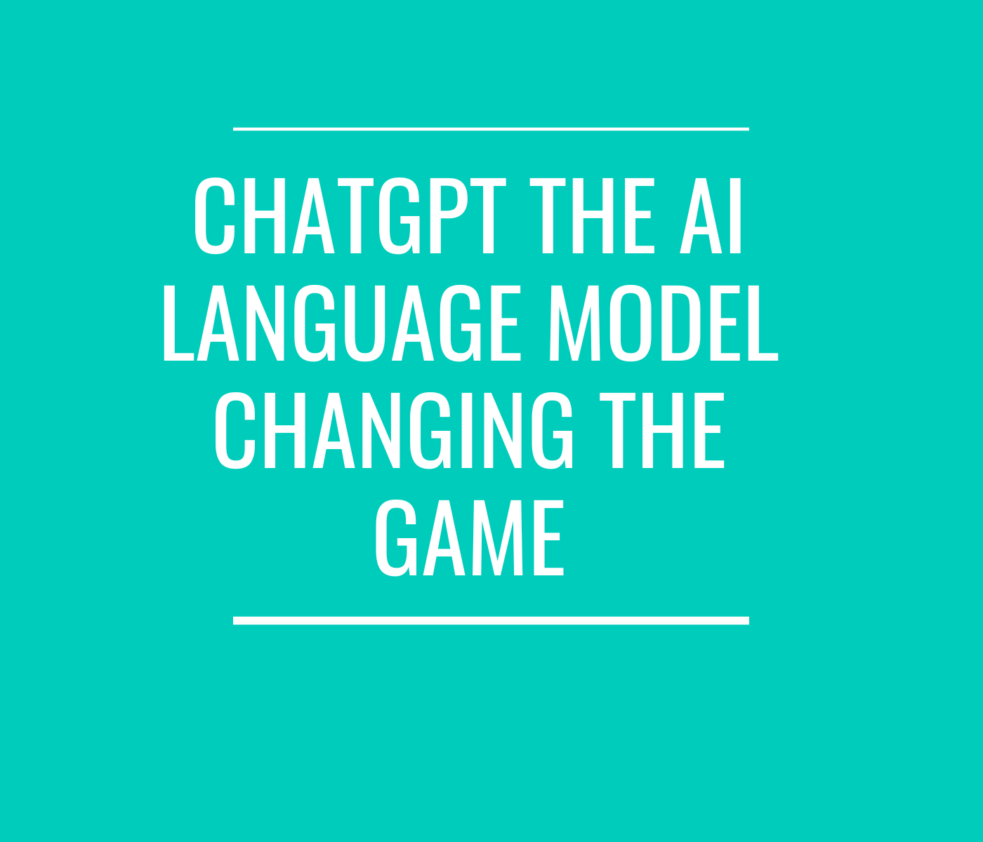 ChatGPT The AI Language Model Changing the Game